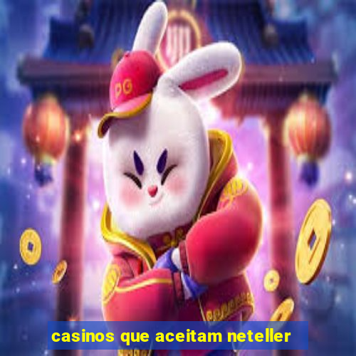 casinos que aceitam neteller